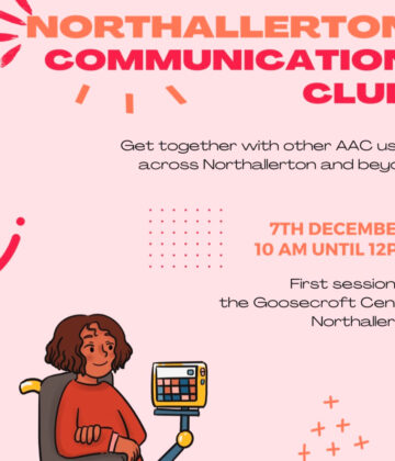 Picture of an AAC user on a pink background with the words Northallerton Communication Club 7th December 2024 10am to 12noon.